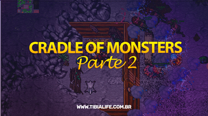 WU22 - Cradle of Monsters - Parte 2 - Tibia Life